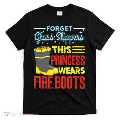 This Princess Wears Fire Boots Women Firefighter T-Shirt