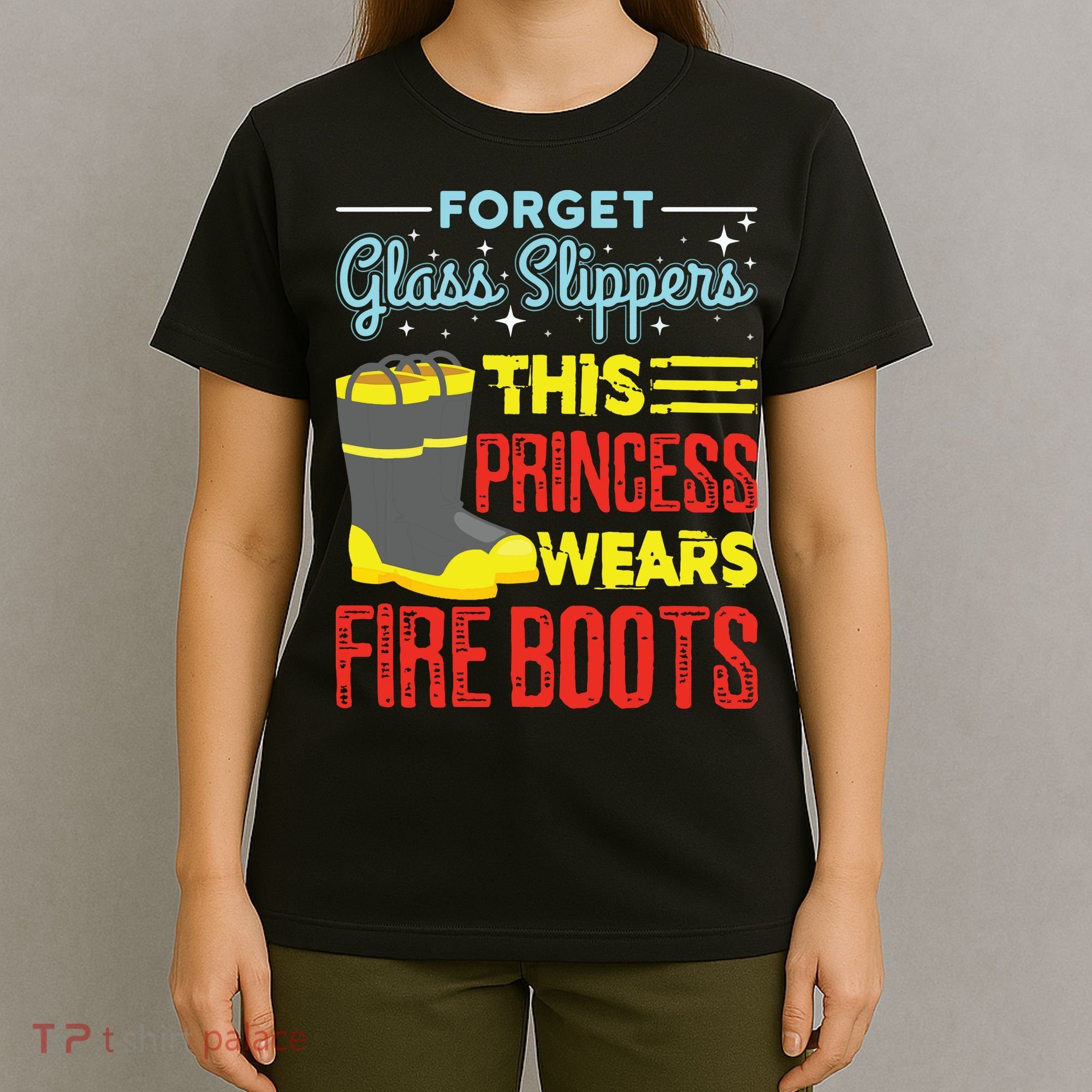 This Princess Wears Fire Boots Women Firefighter T-Shirt