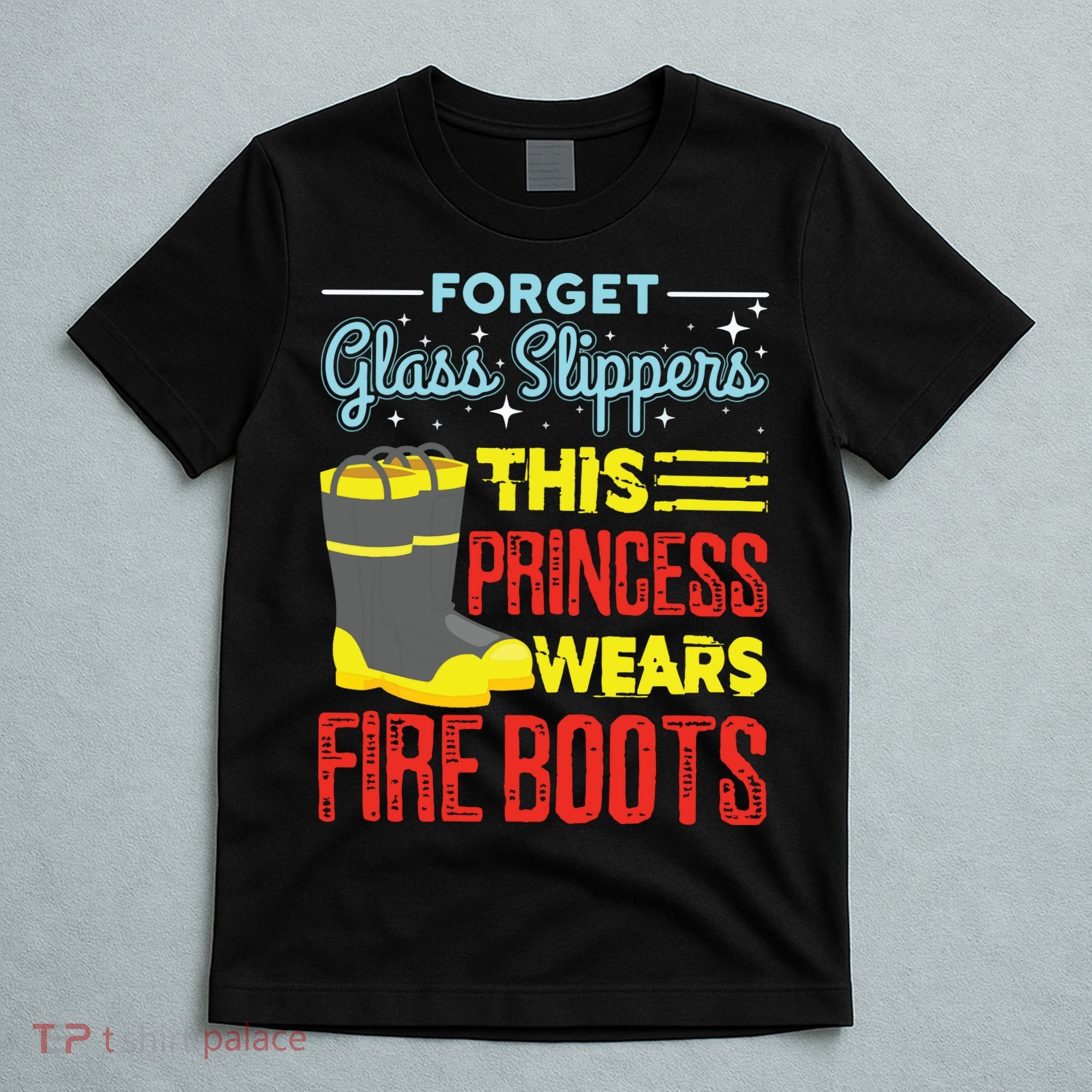 This Princess Wears Fire Boots Women Firefighter T-Shirt