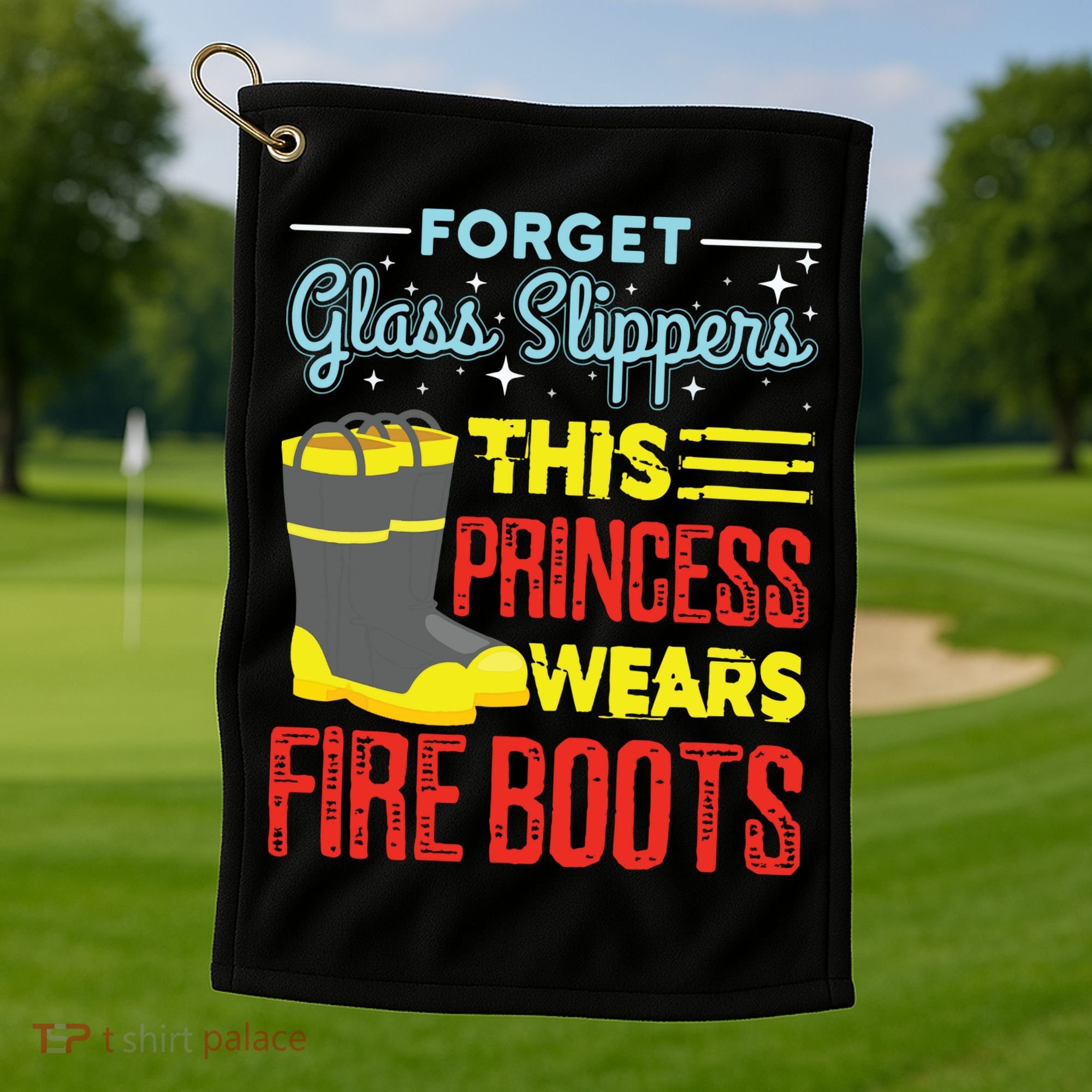 This Princess Wears Fire Boots Women Firefighter Golf Towel
