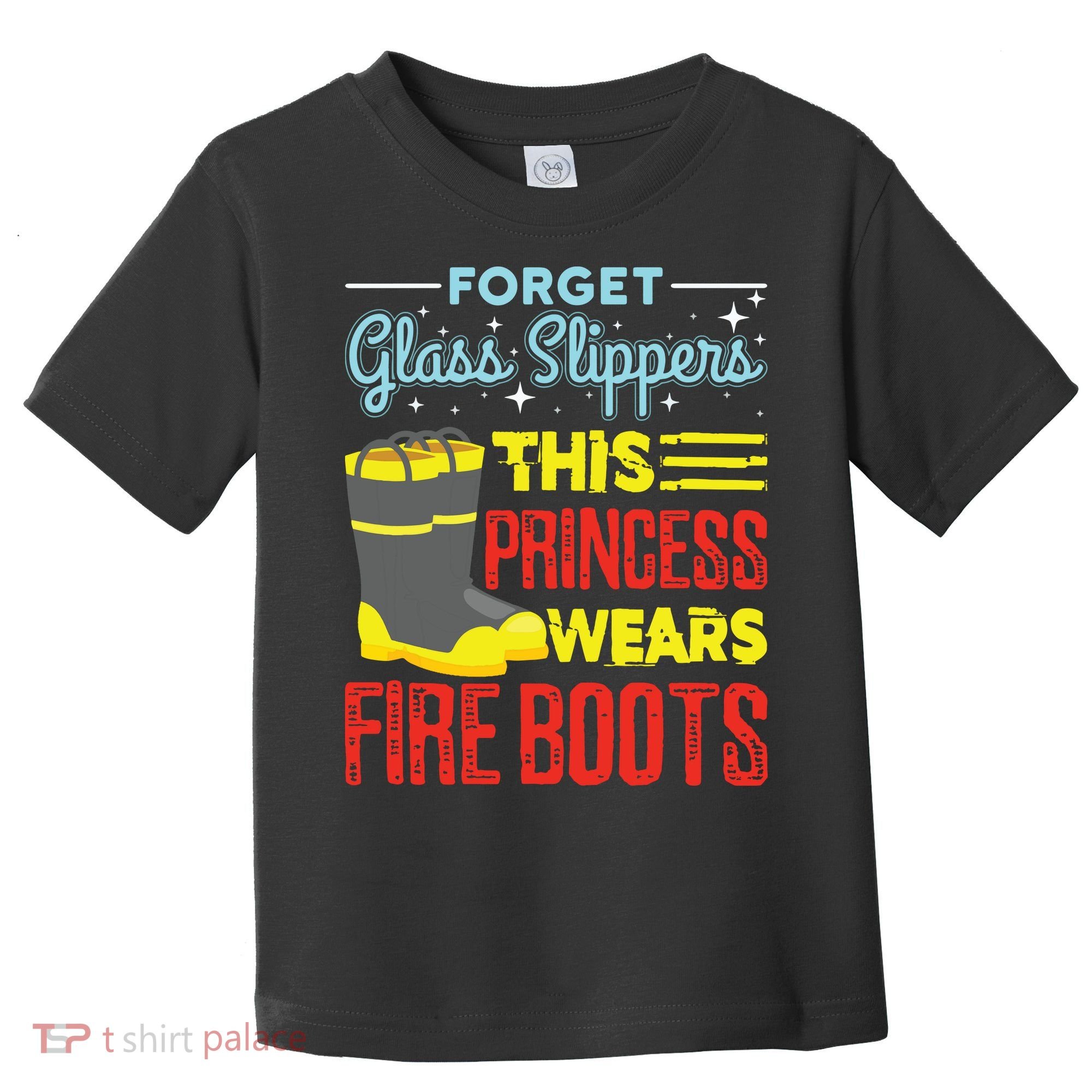 This Princess Wears Fire Boots Women Firefighter Toddler T-Shirt