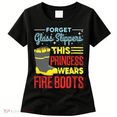 This Princess Wears Fire Boots Women Firefighter Women's T-Shirt