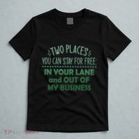 Two Places You Can Stay For Free In Your Lane And Business T-Shirt thumb 5