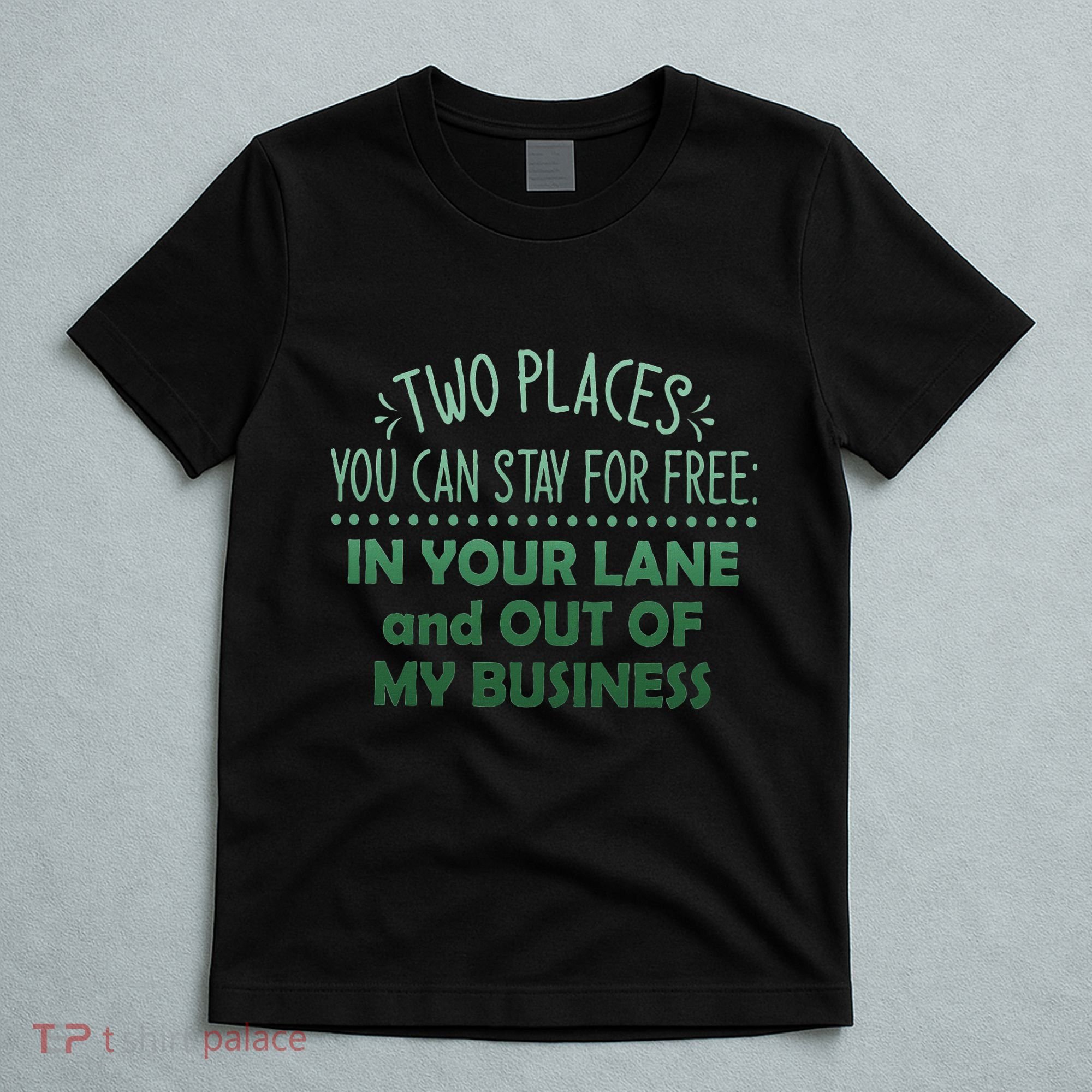 Two Places You Can Stay For Free In Your Lane And Business T-Shirt