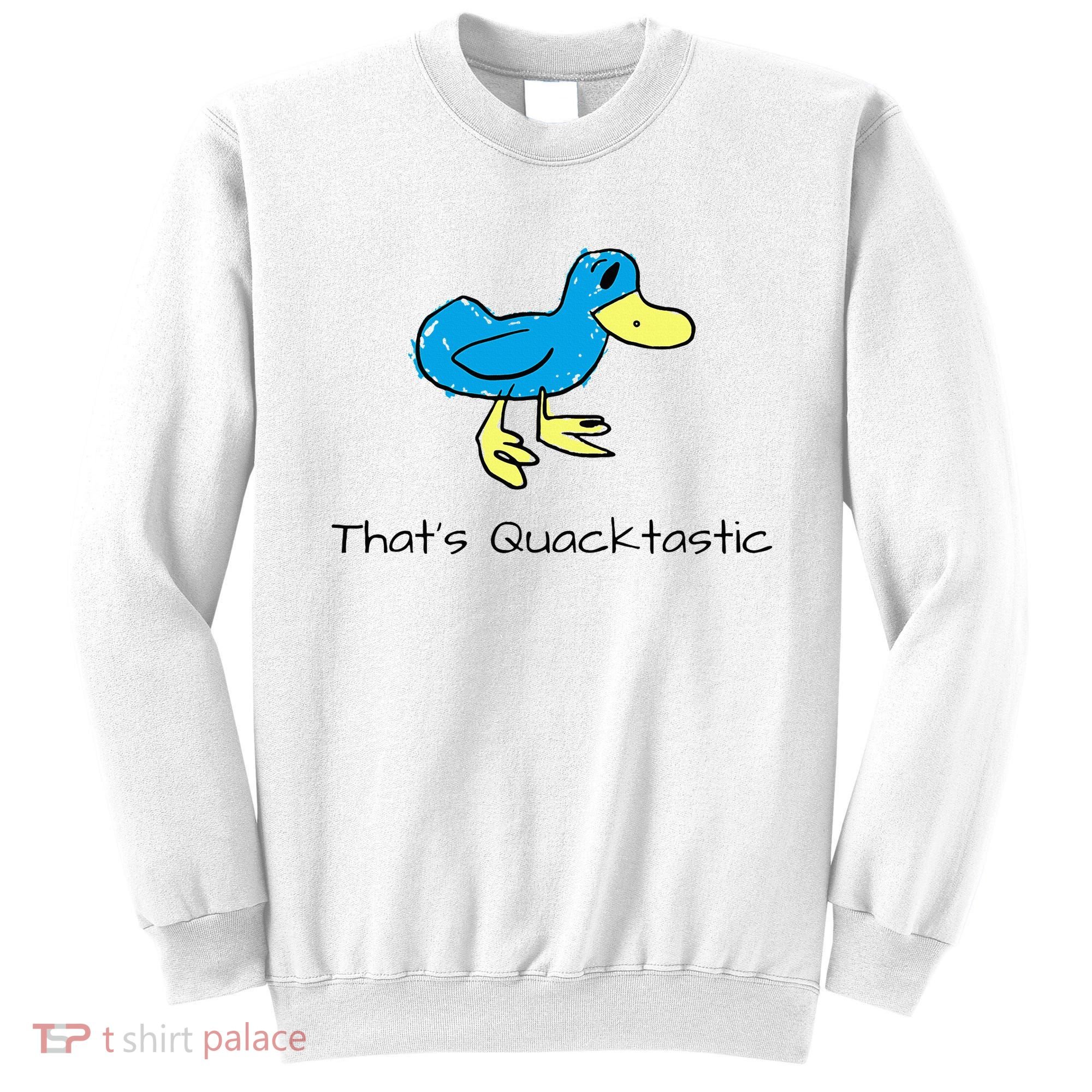 ThatS Quacktastic Funny Blue Duck Sweatshirt