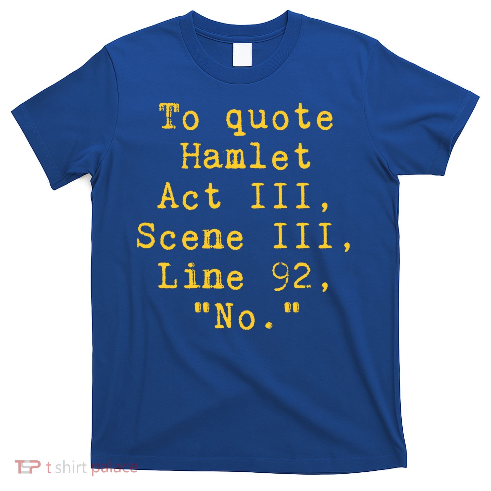 To Quote Hamlet Act Iii Scene Iii Line 92 No Funny Literary Gift T-Shirt