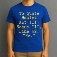 To Quote Hamlet Act Iii Scene Iii Line 92 No Funny Literary Gift T-Shirt thumb 3