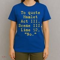 To Quote Hamlet Act Iii Scene Iii Line 92 No Funny Literary Gift T-Shirt thumb 4