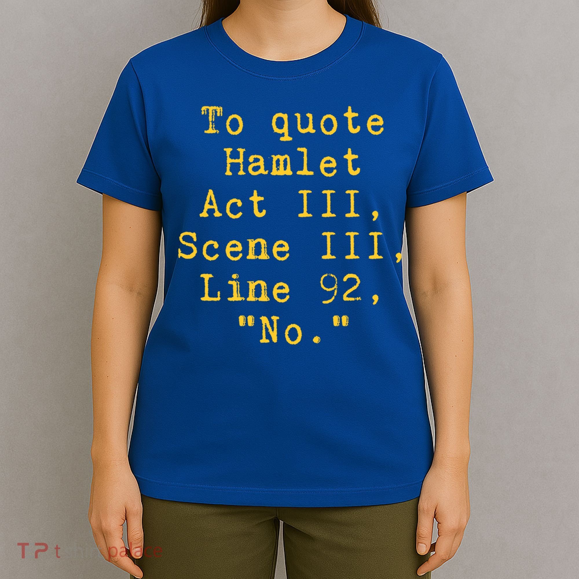 To Quote Hamlet Act Iii Scene Iii Line 92 No Funny Literary Gift T-Shirt