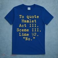 To Quote Hamlet Act Iii Scene Iii Line 92 No Funny Literary Gift T-Shirt thumb 5