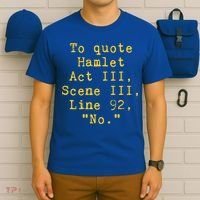 To Quote Hamlet Act Iii Scene Iii Line 92 No Funny Literary Gift T-Shirt thumb 6