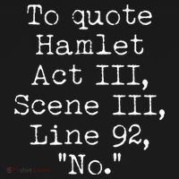 To Quote Hamlet Act III Scene III Line 92 No Bucket Hat thumb 4
