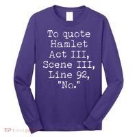 To Quote Hamlet Act III Scene III Line 92 No Long Sleeve Shirt thumb 0