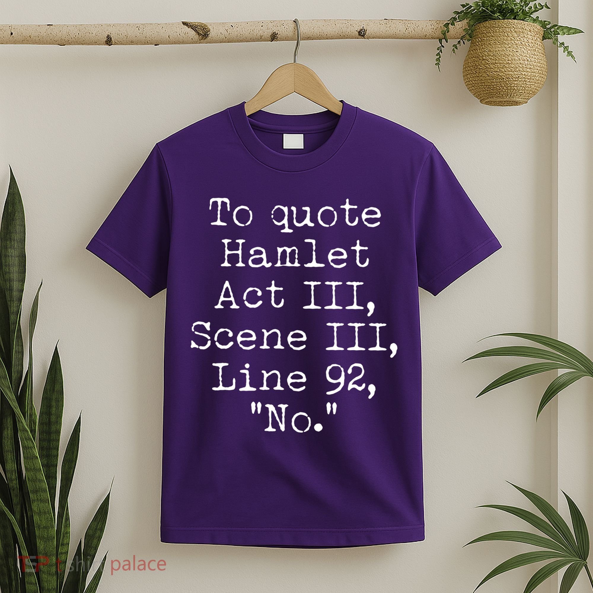 To Quote Hamlet Act III Scene III Line 92 No T-Shirt