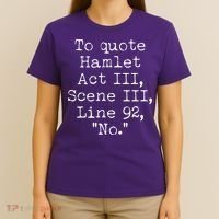 To Quote Hamlet Act III Scene III Line 92 No T-Shirt thumb 4