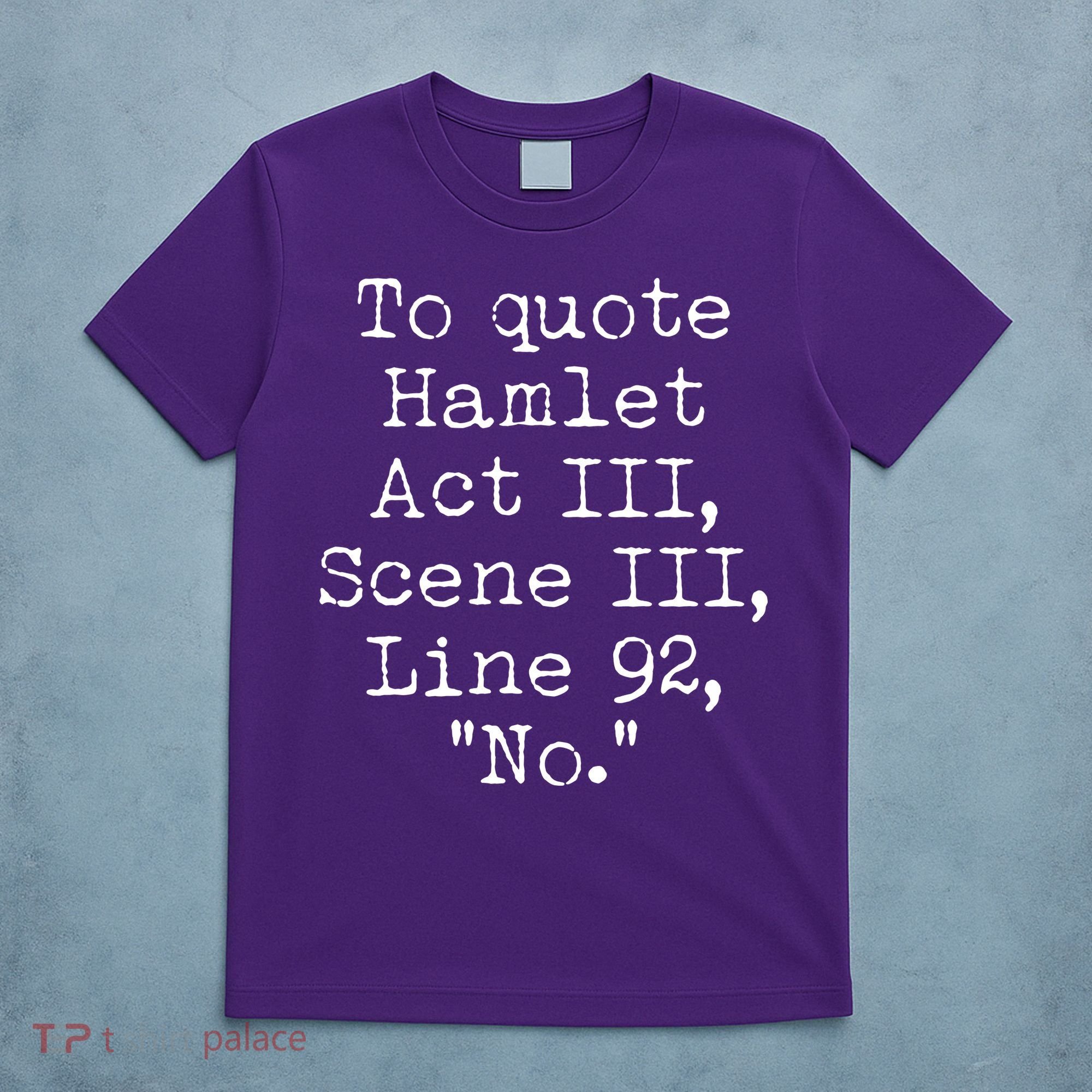 To Quote Hamlet Act III Scene III Line 92 No T-Shirt