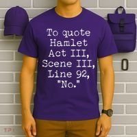 To Quote Hamlet Act III Scene III Line 92 No T-Shirt thumb 6