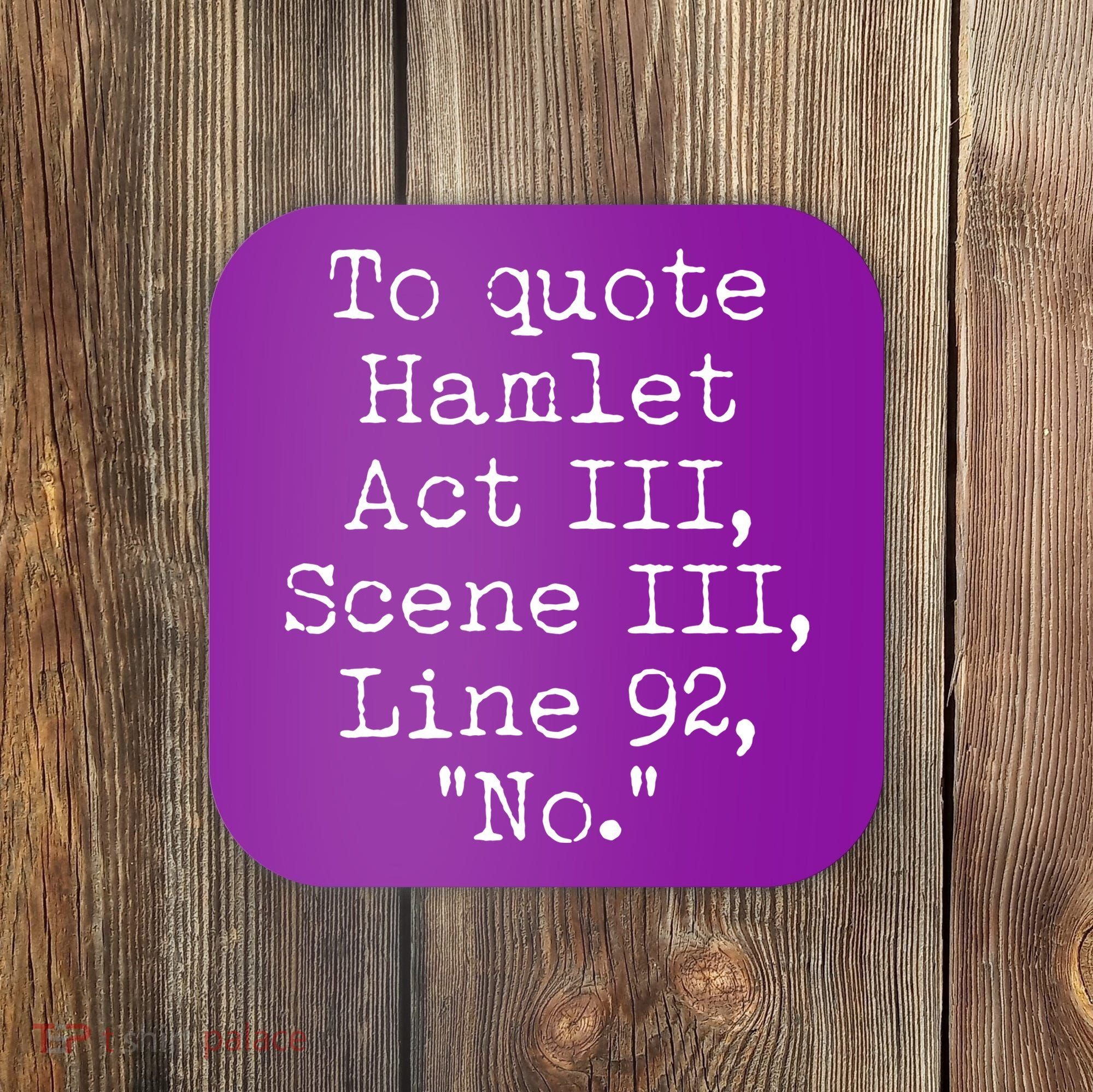To Quote Hamlet Act III Scene III Line 92 No Coaster