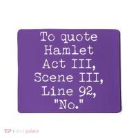 To Quote Hamlet Act III Scene III Line 92 No Mousepad thumb 0