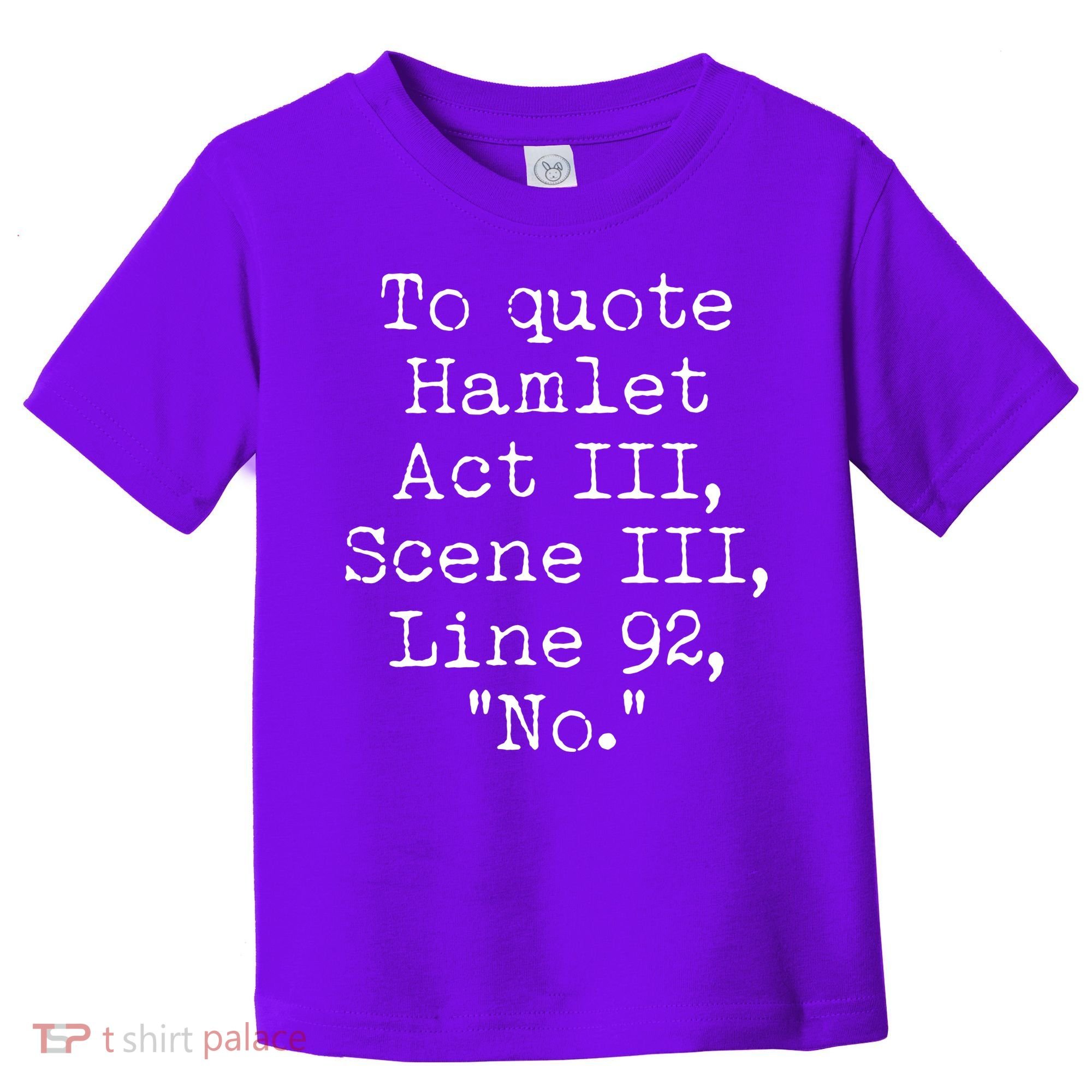To Quote Hamlet Act III Scene III Line 92 No Toddler T-Shirt