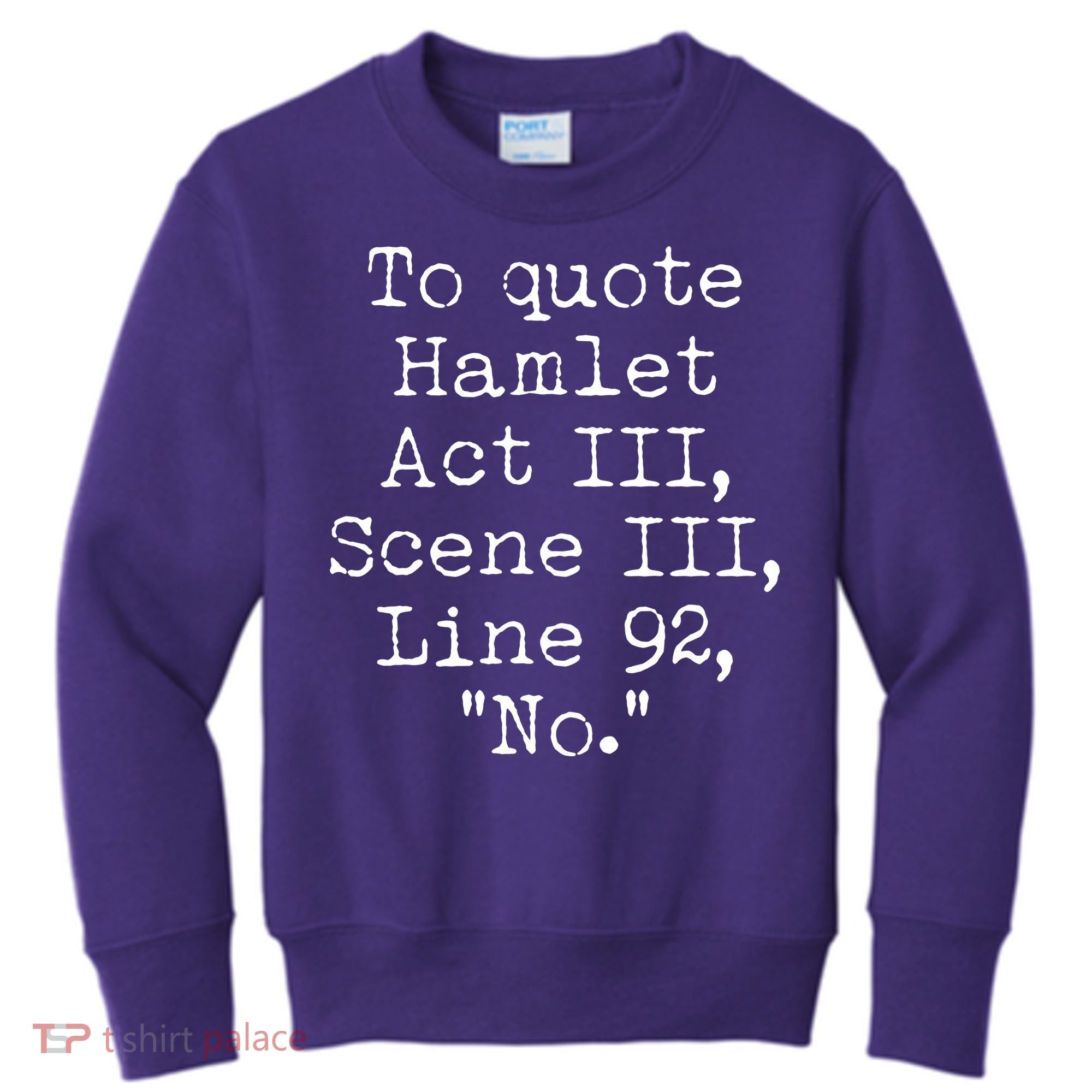 To Quote Hamlet Act III Scene III Line 92 No Kids Sweatshirt