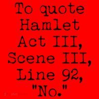 To Quote Hamlet Act III Scene III Line 92 No Santa Hat thumb 1