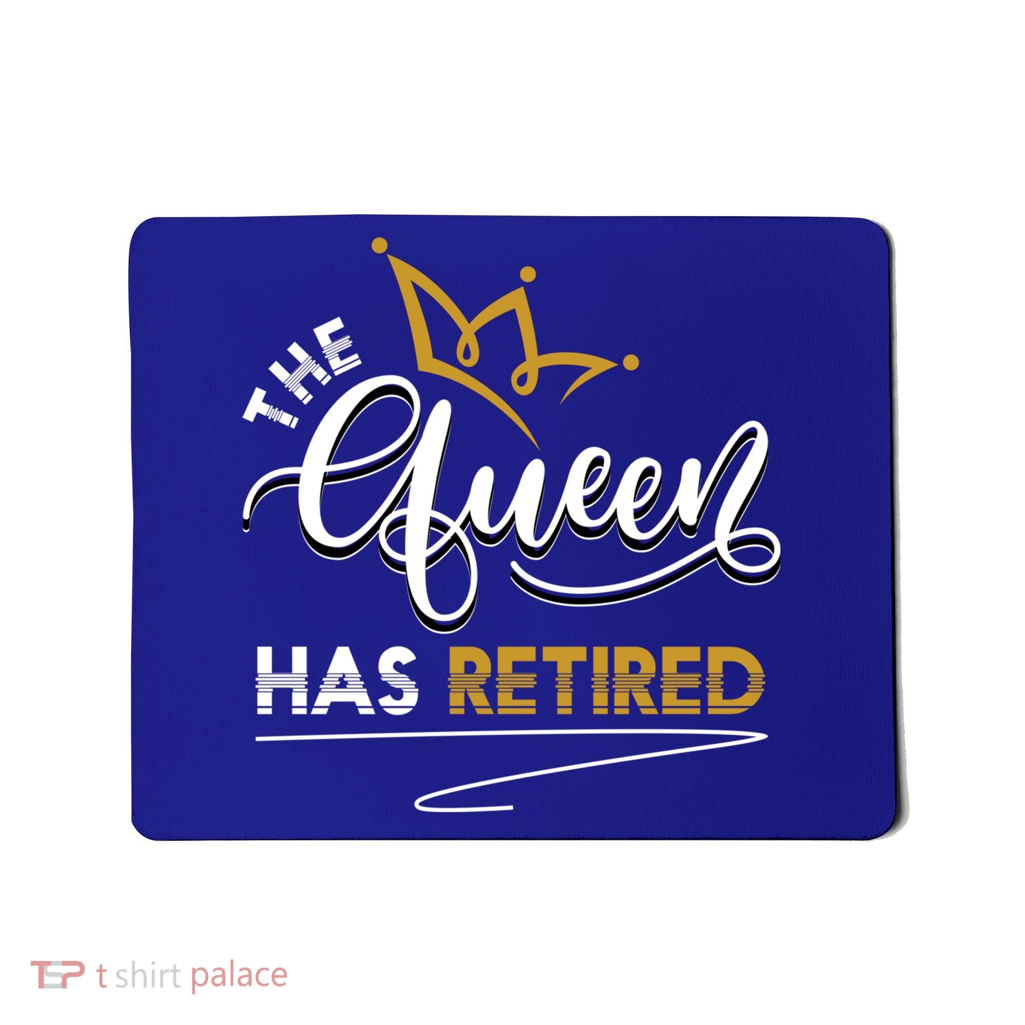 The Queen Has Retired Grandma Old Funny Retiret Gift Mousepad