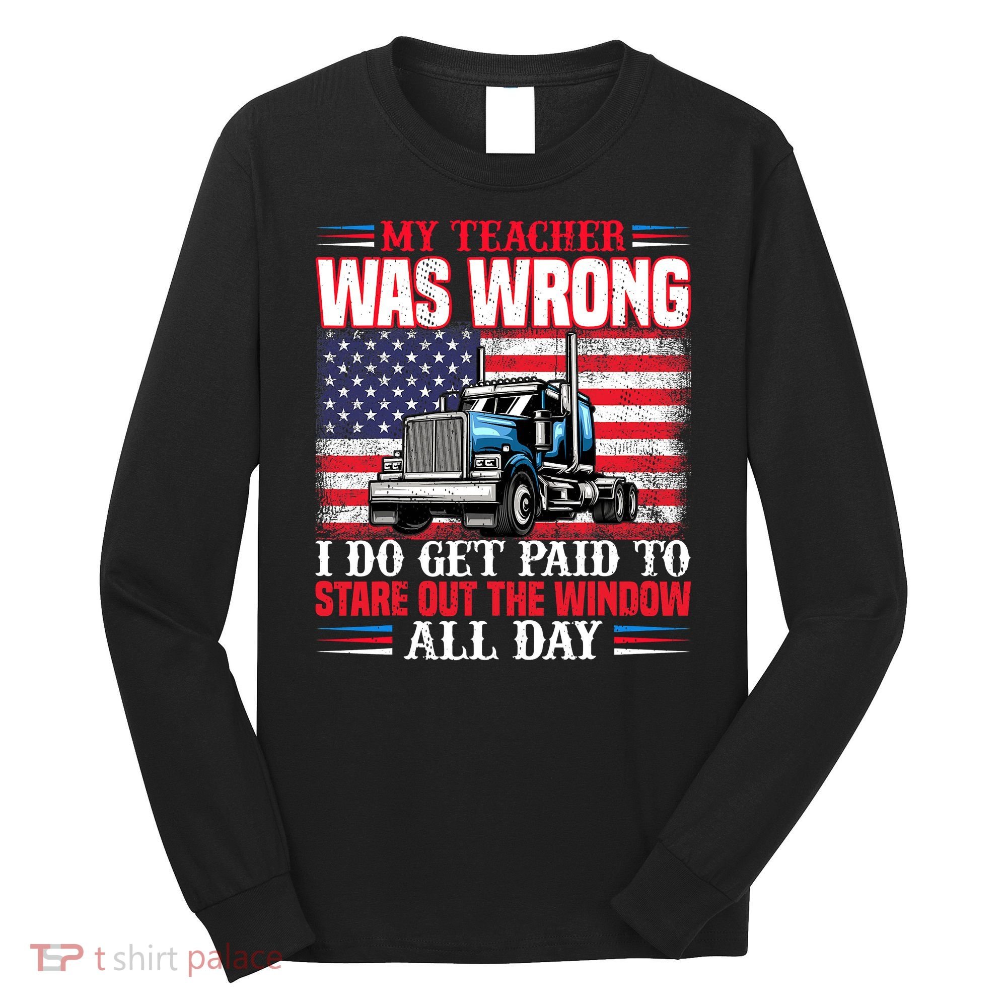 Teacher Quote I Do Get Paid To Stare Out The Window Long Sleeve Shirt