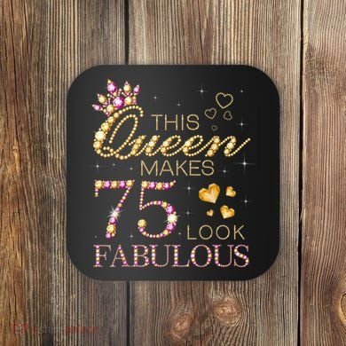 This Queen Makes 75 Look Fabulous 75th Birthday Present Queen B-day Coaster