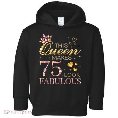 This Queen Makes 75 Look Fabulous 75th Birthday Present Queen B-day Toddler Hoodie