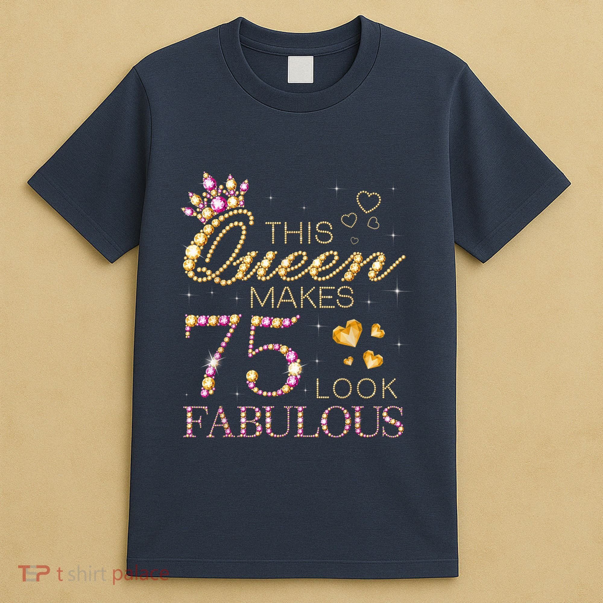 This Queen Makes 75 Look Fabulous 75th Birthday Present Queen B-day T-Shirt