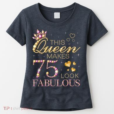 This Queen Makes 75 Look Fabulous 75th Birthday Present Queen B-day Women's T-Shirt