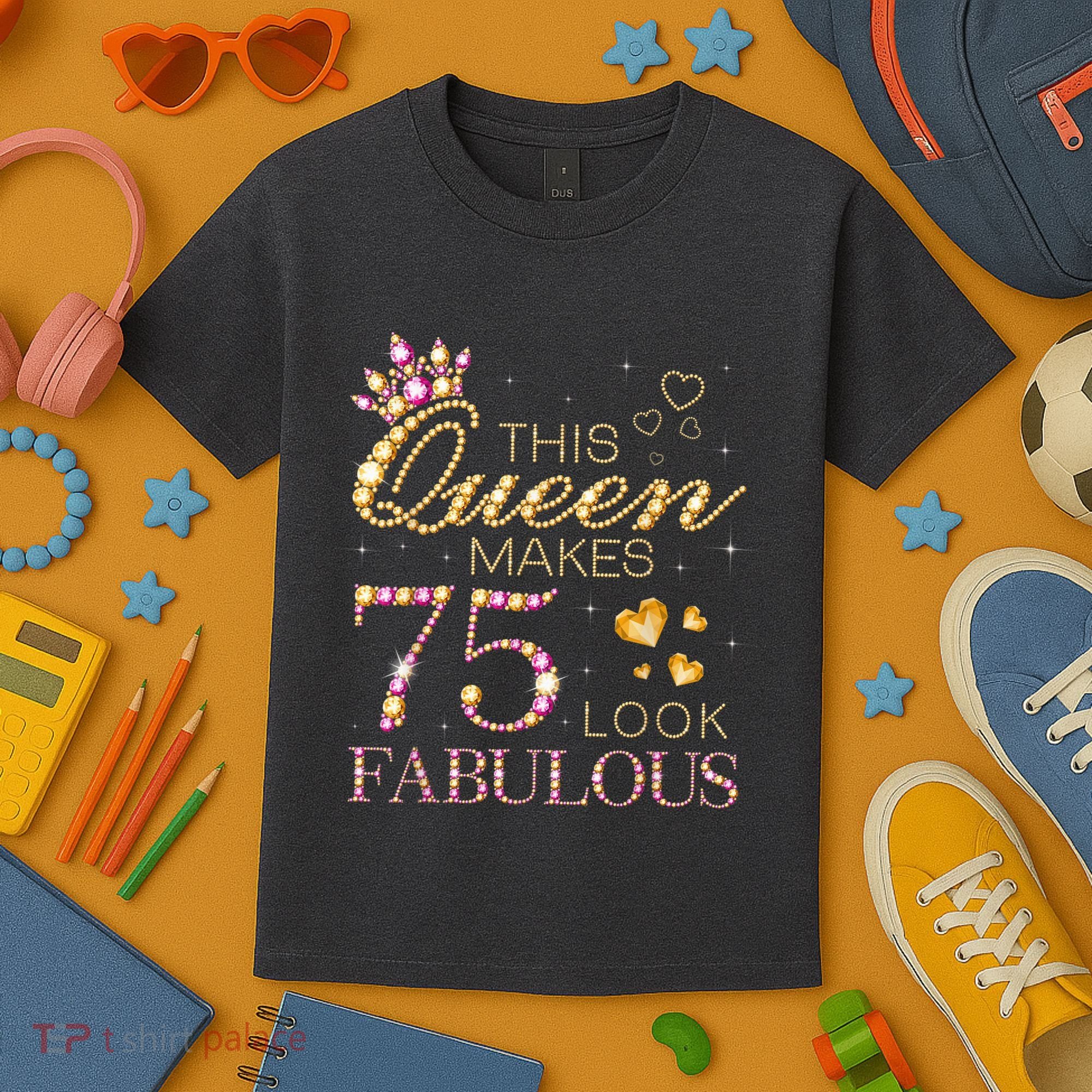 This Queen Makes 75 Look Fabulous 75th Birthday Present Queen B-day Kids T-Shirt