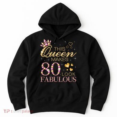 This Queen Makes 80 Look Fabulous 80th Birthday Queen B-day Hoodie