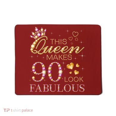 This Queen Makes 90 Look Fabulous 90th Birthday Queen B-Day Mousepad