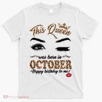 This Queen Was Born In October Happy Birthday To Me October Birthday T-Shirt thumb 0
