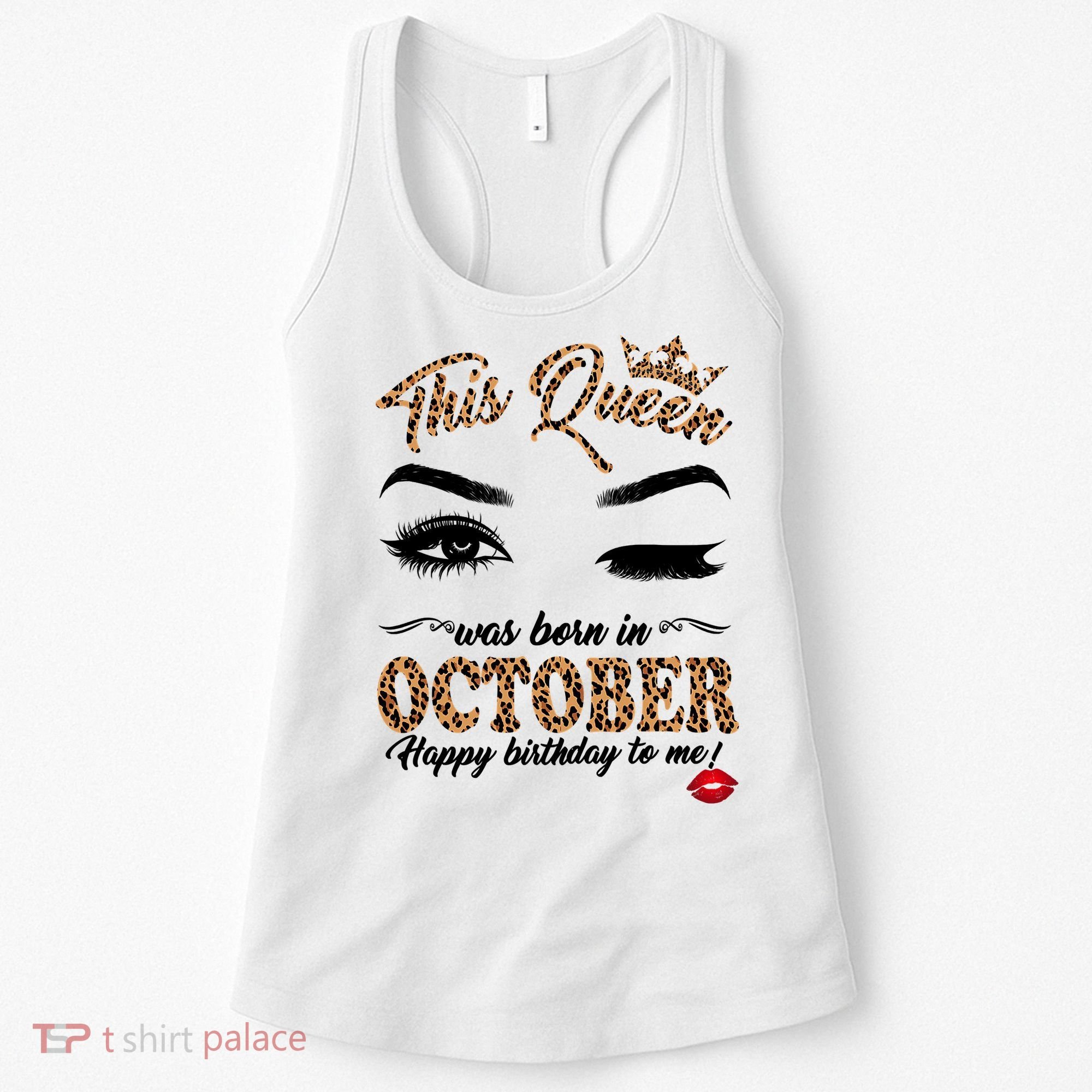 This Queen Was Born In October Happy Birthday To Me October Birthday Women's Tank Top