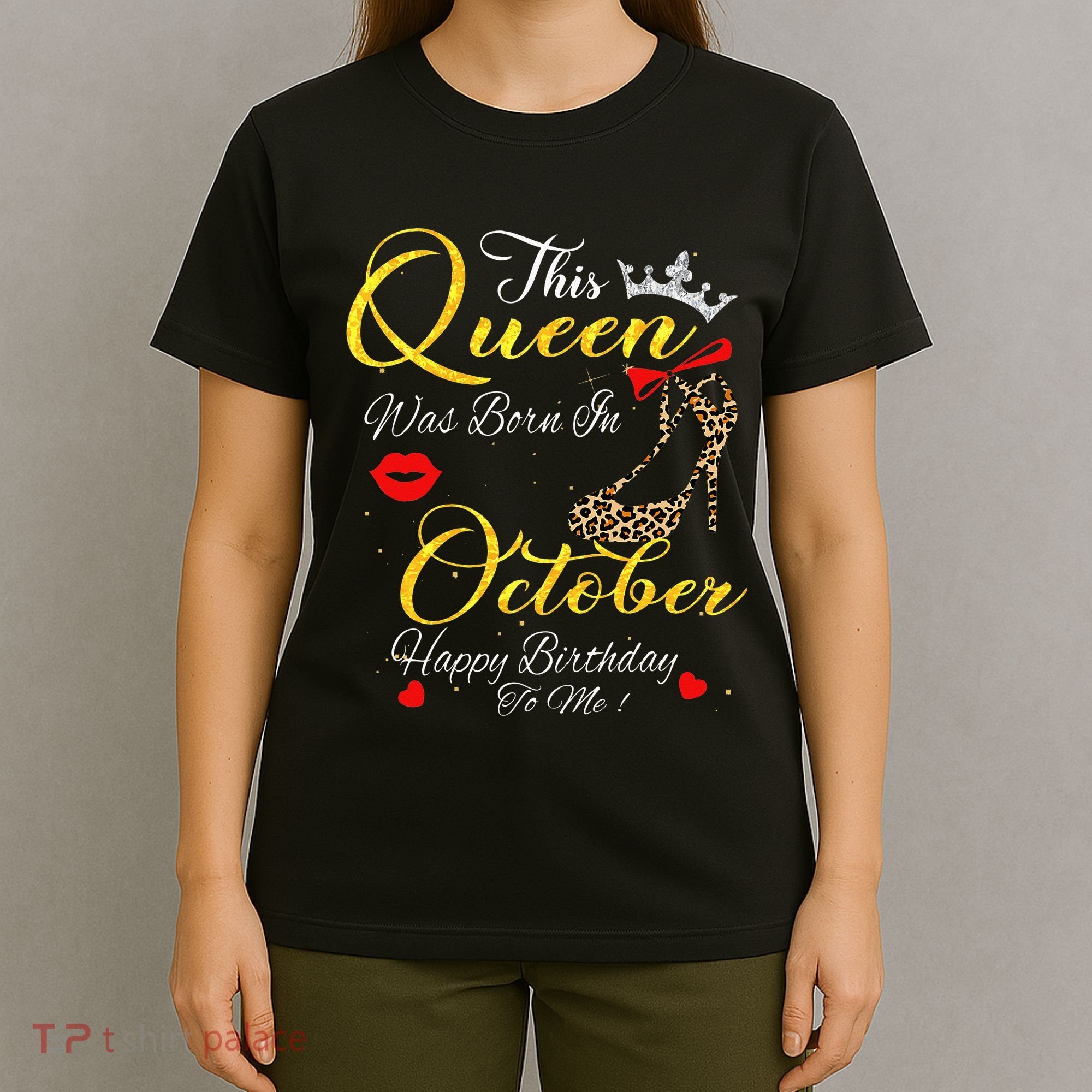 This Queen Was Born In October Birthday Gifts Women Her T-Shirt