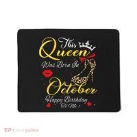 This Queen Was Born In October Birthday Gifts Women Her Mousepad thumb 0