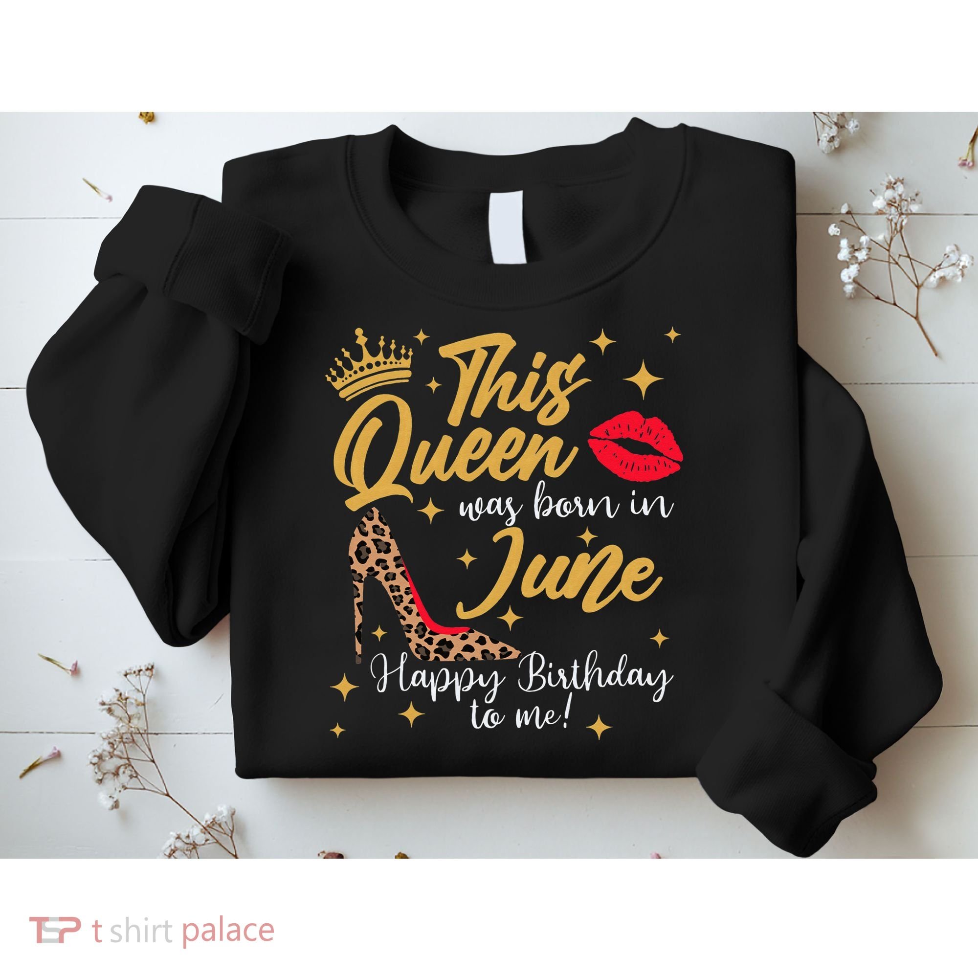 This Queen Was Born In June Happy Birthday To Me Sweatshirt