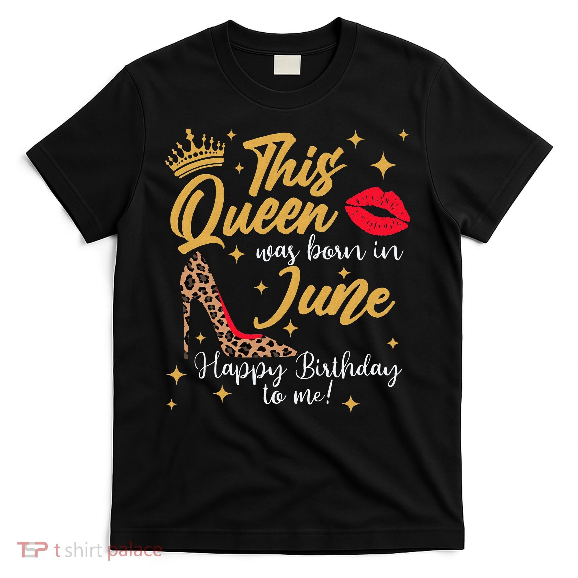 This Queen Was Born In June Happy Birthday To Me T-Shirt