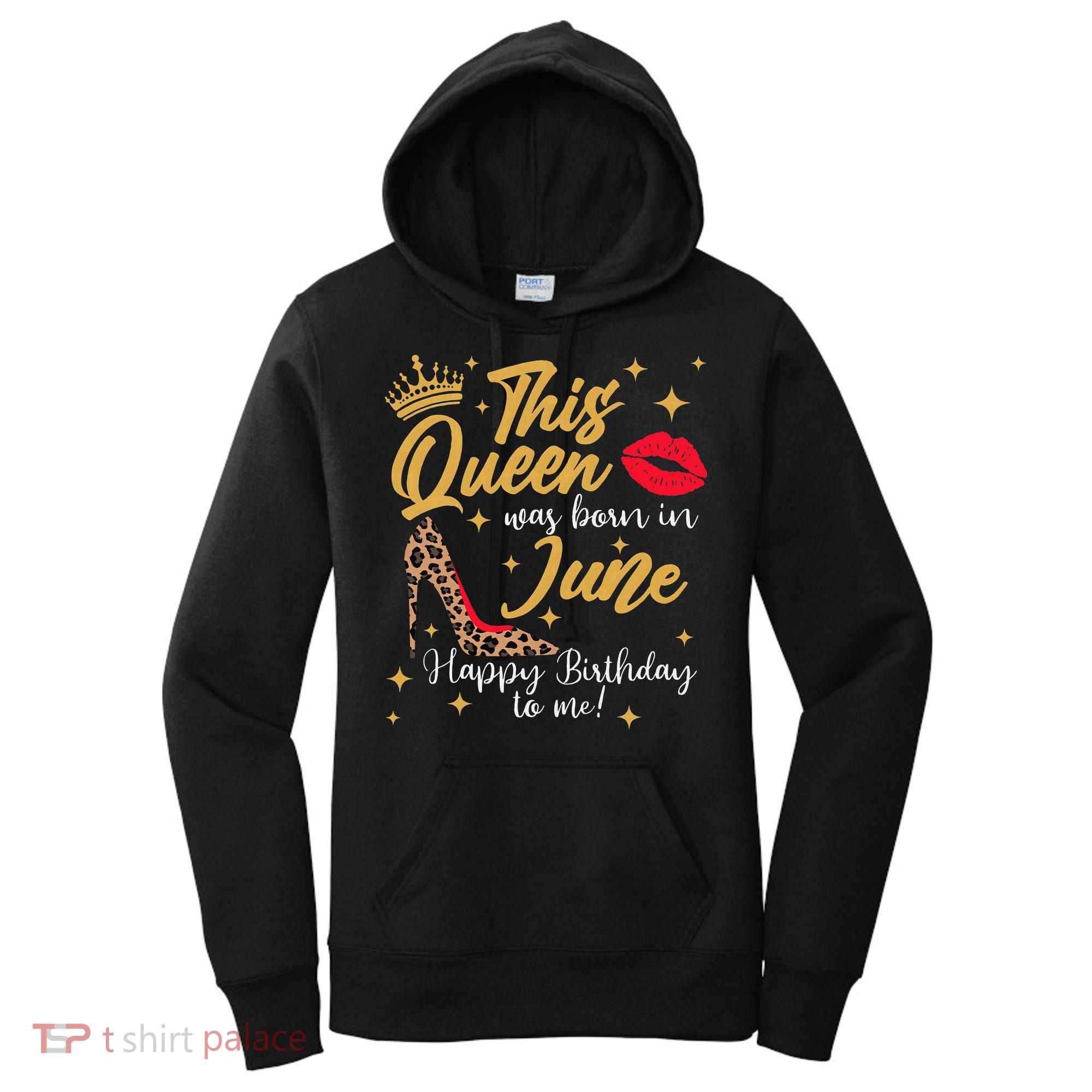 This Queen Was Born In June Happy Birthday To Me Women's Hoodie