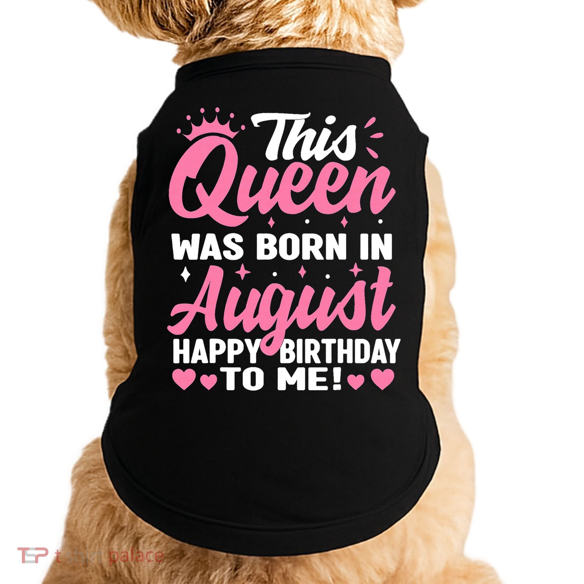 This Queen Was Born In August Birthday Doggie Tank