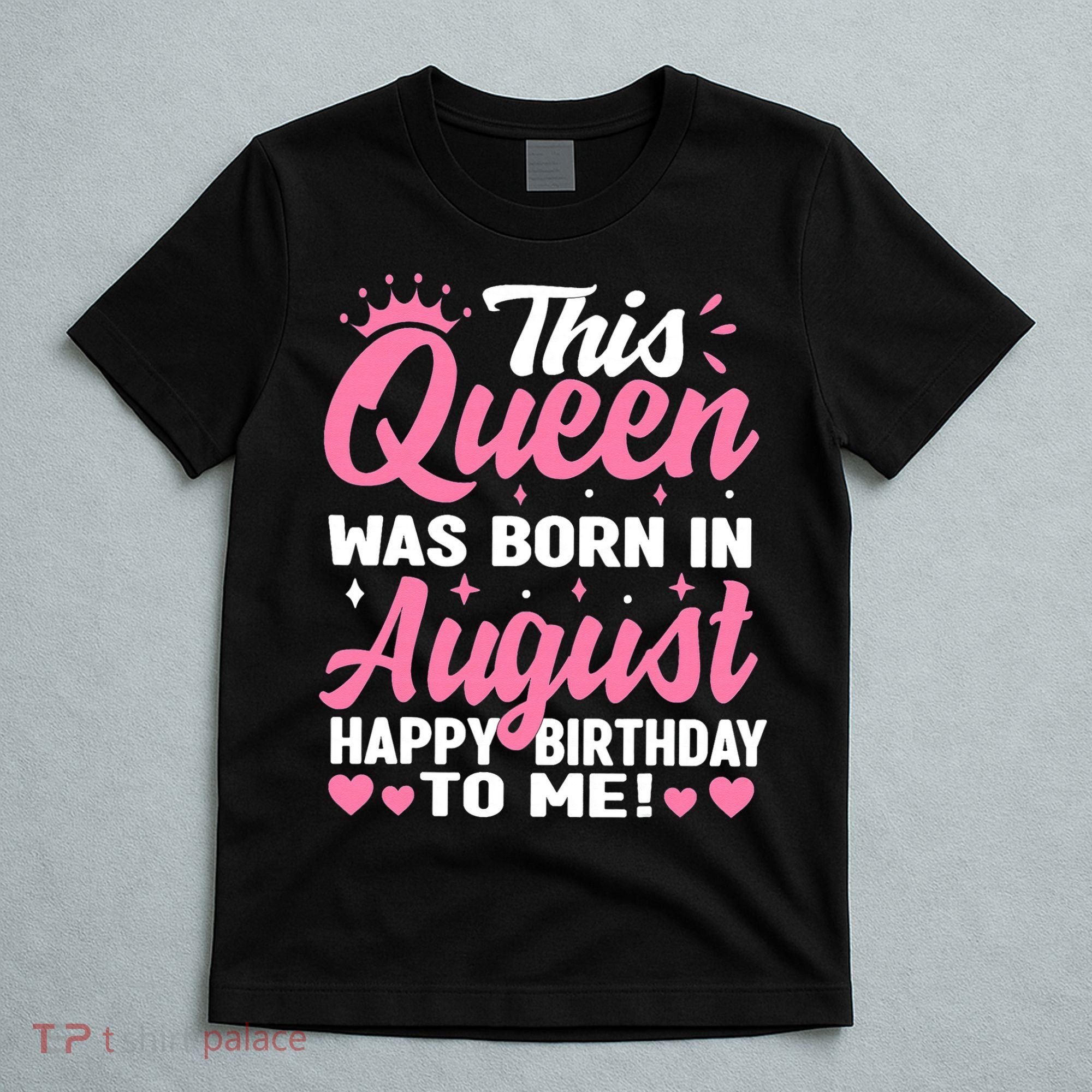 This Queen Was Born In August Birthday T-Shirt