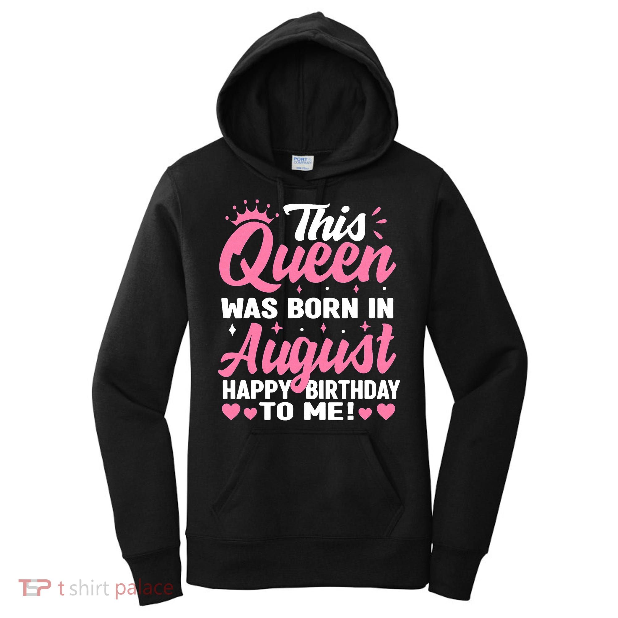 This Queen Was Born In August Birthday Women's Hoodie