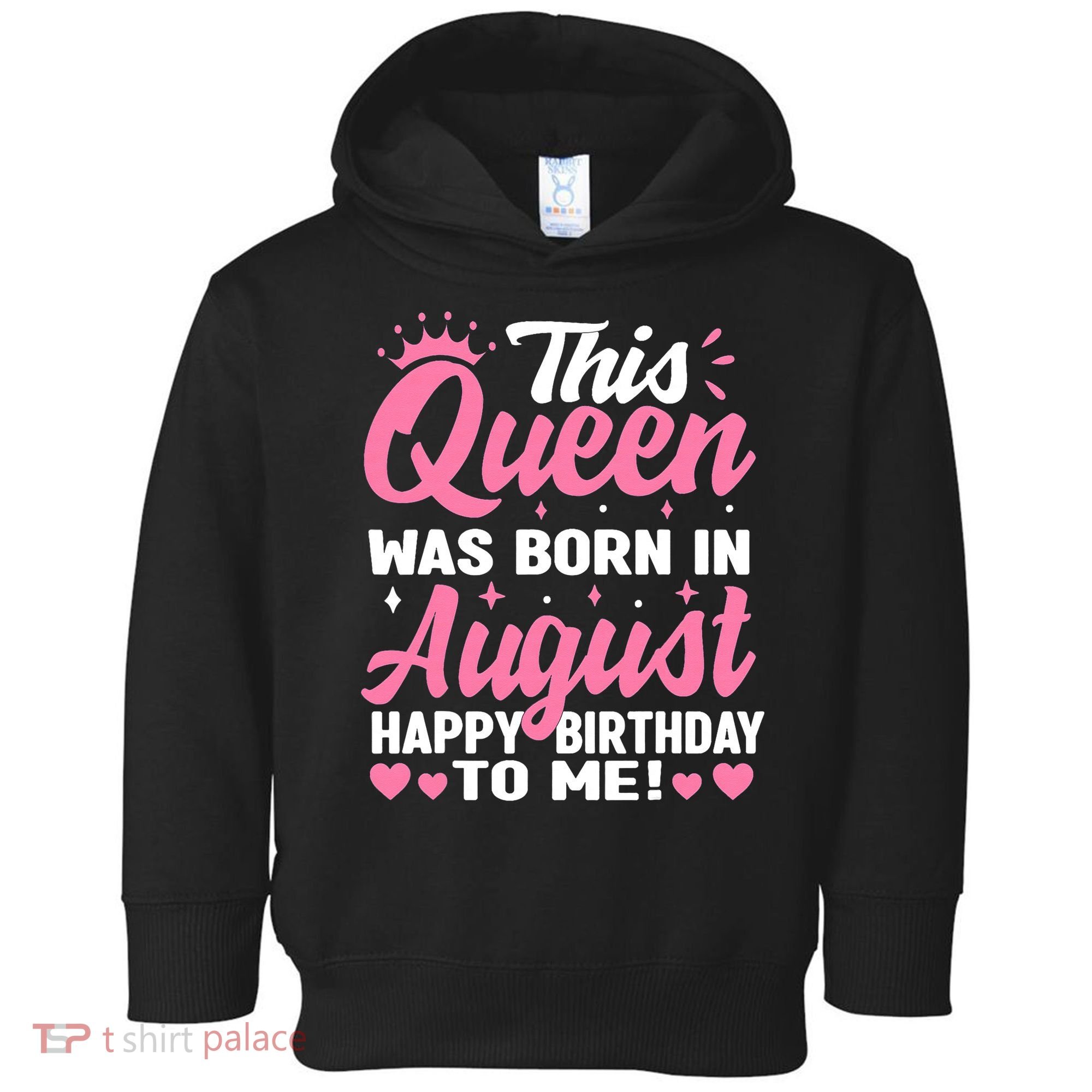 This Queen Was Born In August Birthday Toddler Hoodie