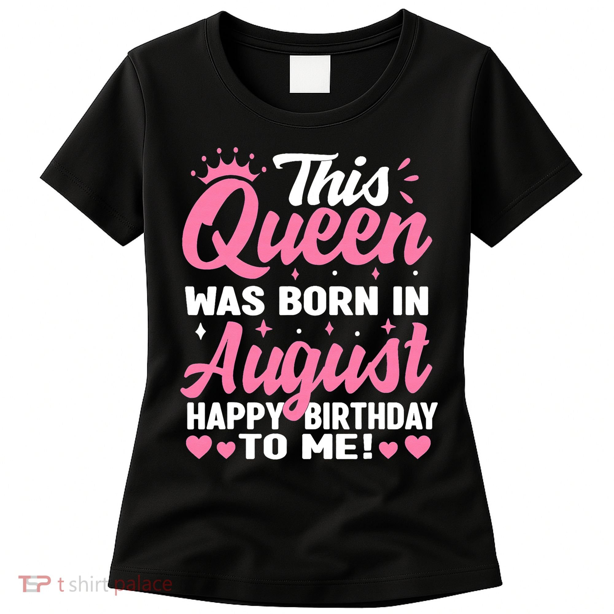 This Queen Was Born In August Birthday Women's T-Shirt