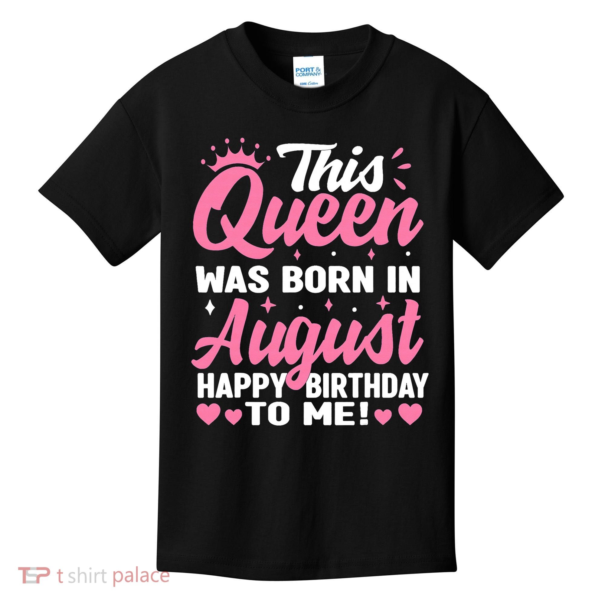 This Queen Was Born In August Birthday Kids T-Shirt