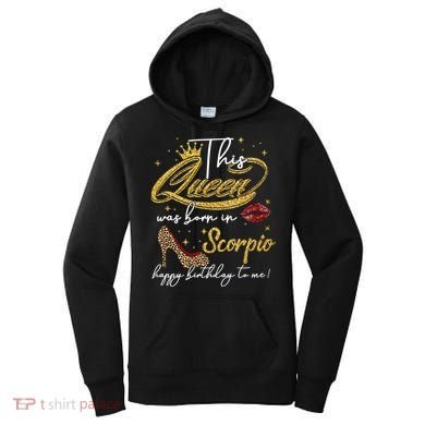 This Queen Was Born Scorpio October November Birthday Gift Women's Hoodie