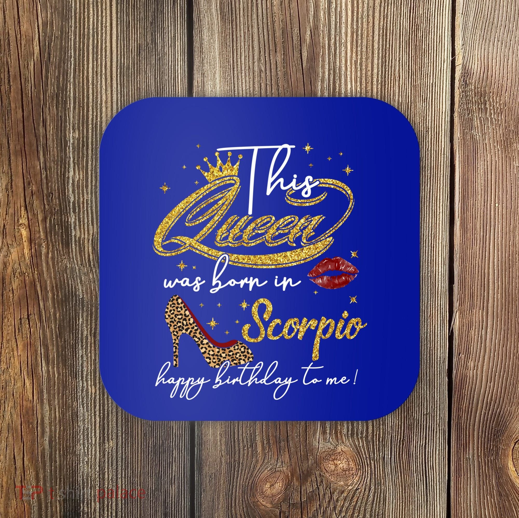 This Queen Was Born Scorpio October November Birthday Gift Coaster